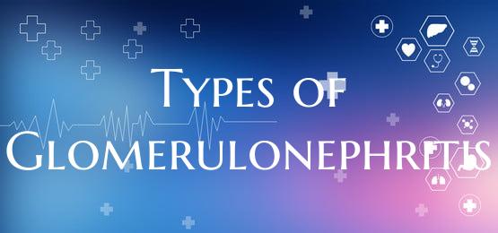 Types of Glomerulonephritis