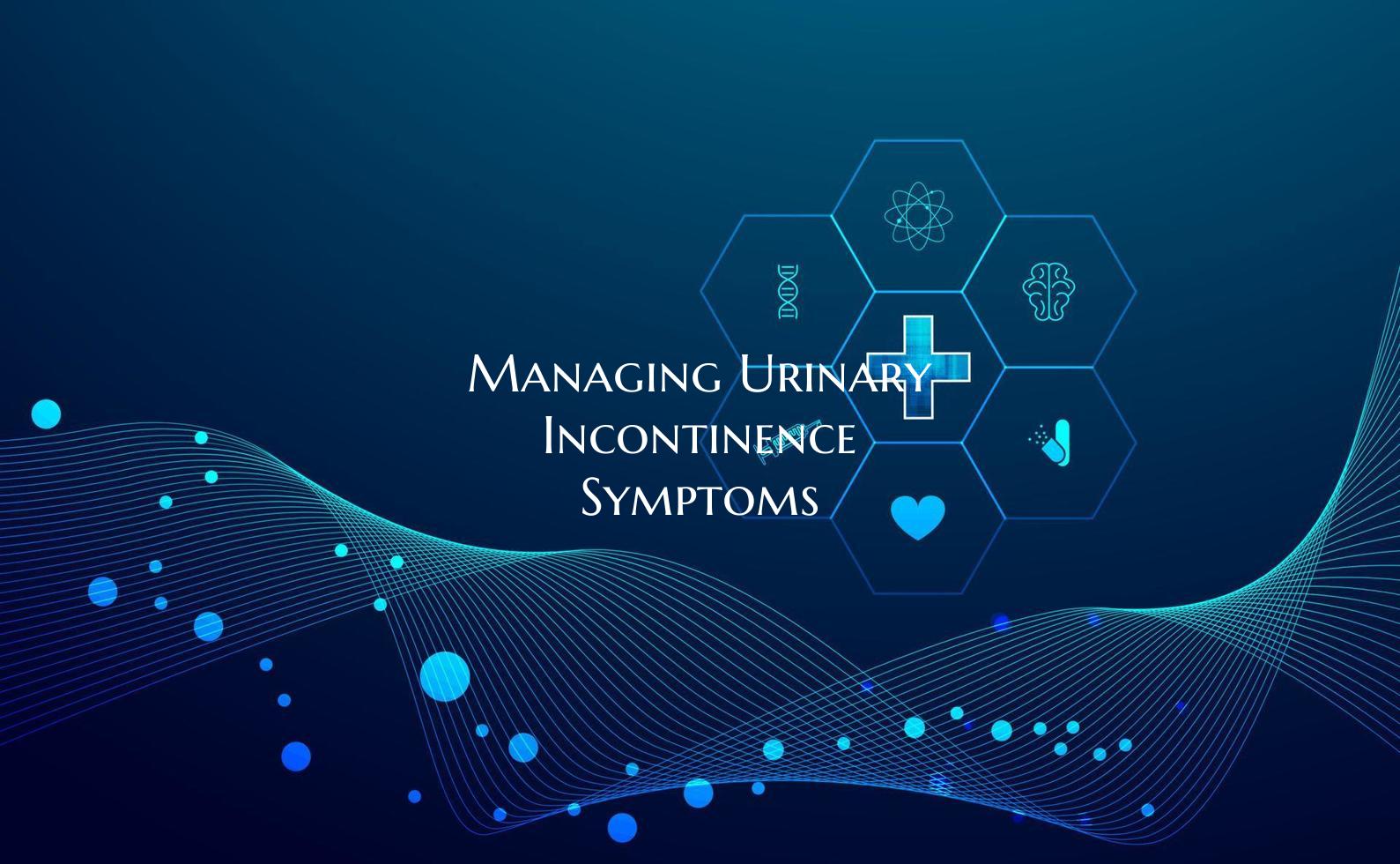 Managing Urinary Incontinence Symptoms