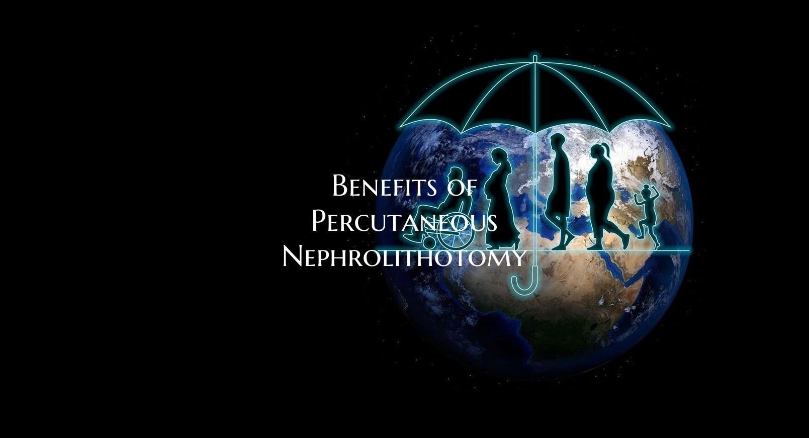 Benefits of Percutaneous Nephrolithotomy