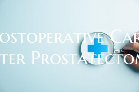 Postoperative Care After Prostatectomy