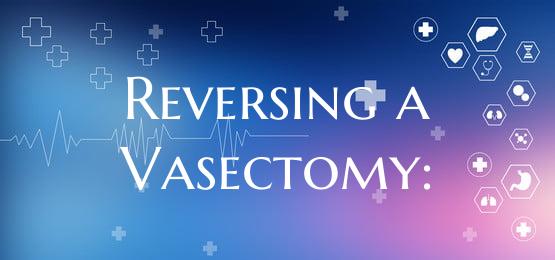 Reversing a Vasectomy:
